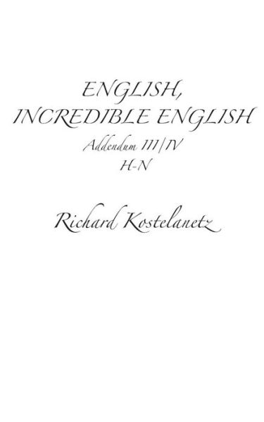 Cover for Richard Kostelanetz · English, Incredible English Addendum Iii/iv (Paperback Book) (2014)