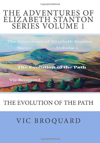 Cover for Vic Broquard · The Adventures of Elizabeth Stanton Series Volume 1 the Evolution of the Path (Pocketbok) [Third edition] (2014)
