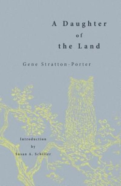 A Daughter of the Land - Gene Stratton-Porter - Kirjat - Hastings College Press - 9781942885337 - keskiviikko 1. kesäkuuta 2016