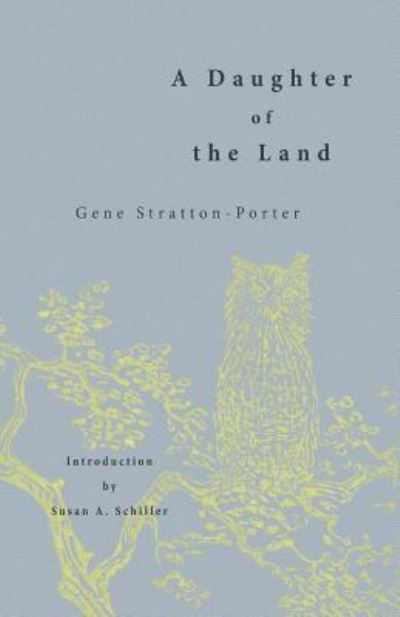 A Daughter of the Land - Gene Stratton-Porter - Książki - Hastings College Press - 9781942885337 - 1 czerwca 2016