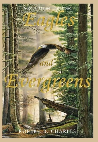 Cover for Robert B Charles · Eagles and Evergreens (Inbunden Bok) (2018)