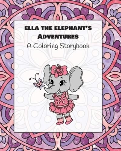 Ella the Elephant's Adventures - Bunny Bee Press - Książki - Amazon Digital Services LLC - KDP Print  - 9781947158337 - 25 listopada 2021