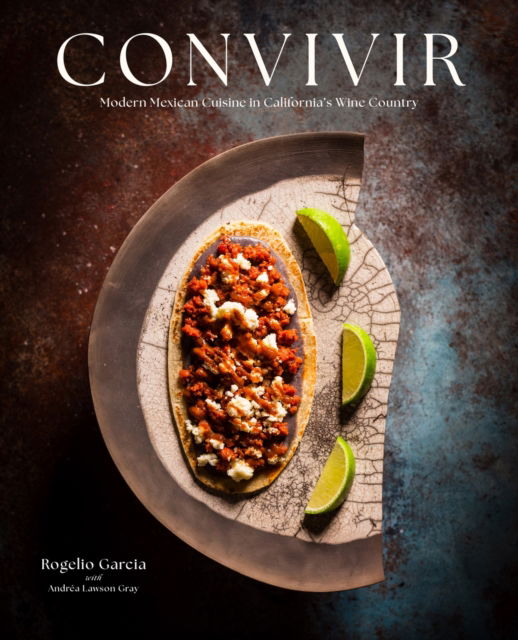 Cover for Rogelio Garcia · Convivir: Modern Mexican Cuisine in California's Wine Country (Gebundenes Buch) (2024)
