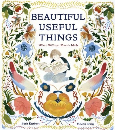Cover for Beth Kephart · Beautiful Useful Things: What William Morris Made (Hardcover Book) (2022)