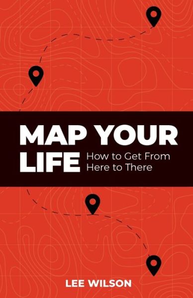 Cover for Lee Wilson · Map Your Life (Paperback Book) (2021)