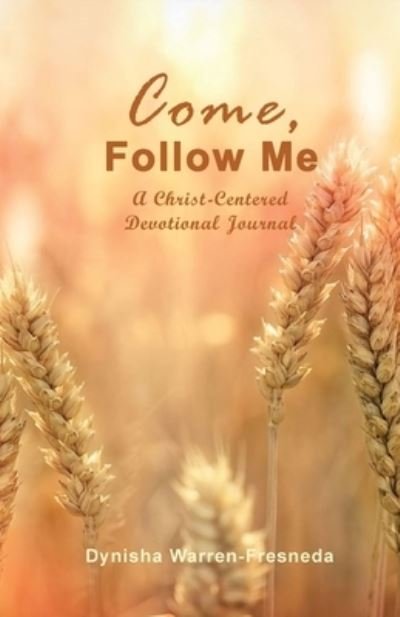 Cover for Dynisha Warren-Fresneda · Come, Follow Me (A Christ-Centered Devotional Journal) (Paperback Bog) (2022)
