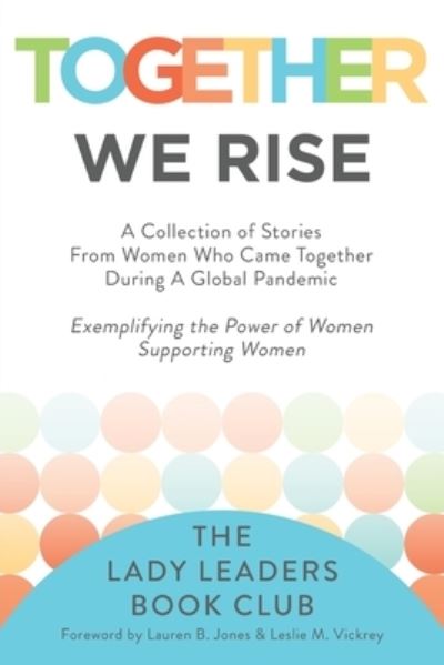 Together We Rise - The Lady Leaders Book Club - Książki - Performance Publishing Group - 9781956914337 - 7 lutego 2022