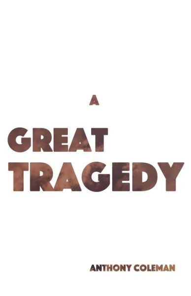 Cover for Anthony Coleman · A Great Tragedy (Paperback Bog) (2018)