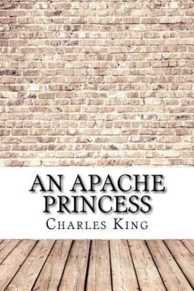 Cover for Charles King · An Apache Princess (Paperback Book) (2017)