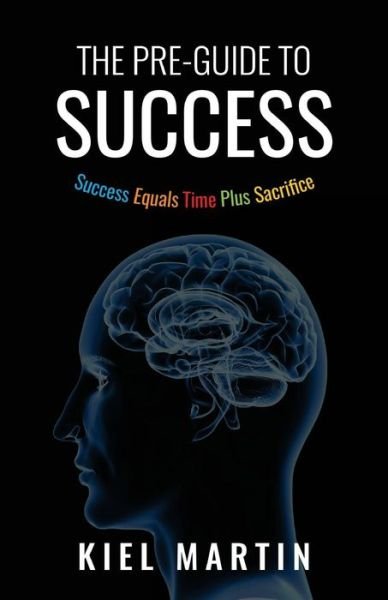 Cover for Kiel M Martin · The Pre-Guide to Success (Paperback Book) (2018)