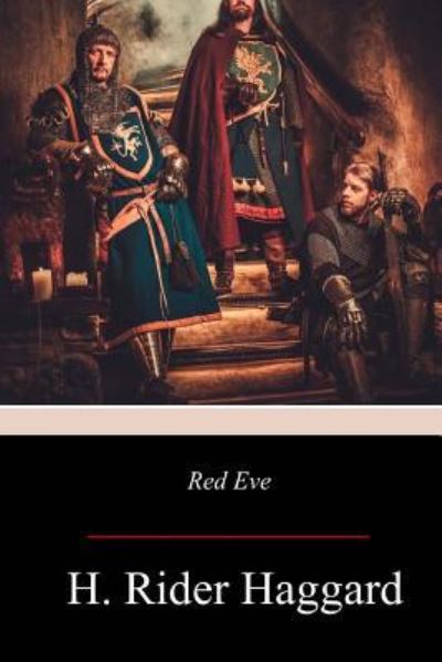 Red Eve - Sir H Rider Haggard - Books - Createspace Independent Publishing Platf - 9781976529337 - October 1, 2017