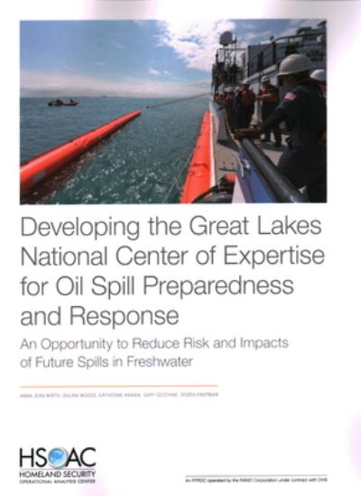 Cover for Anna Jean Wirth · Developing the Great Lakes National Center of Expertise for Oil Spill Preparedness and Response: An Opportunity to Reduce Risk and Impacts of Future Spills in Freshwater (Paperback Book) (2021)
