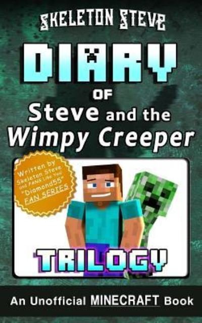 Cover for Skeleton Steve · Diary of Minecraft Steve and the Wimpy Creeper Trilogy (Paperback Bog) (2017)