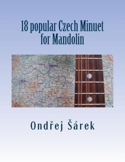 Cover for Ondrej Sarek · 18 popular Czech Minuet for Mandolin (Paperback Bog) (2017)