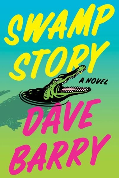 Cover for Dave Barry · Swamp Story: A Novel (Hardcover Book) (2023)