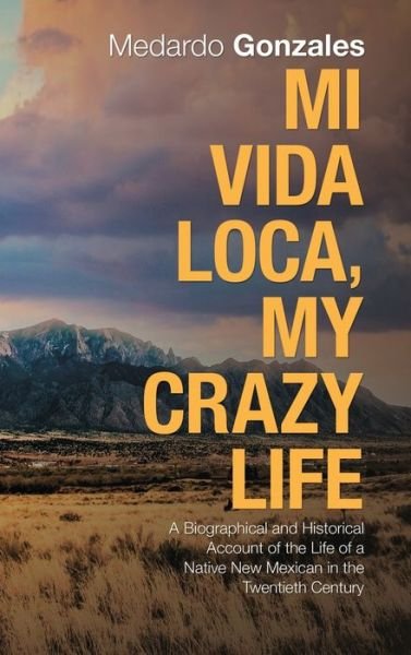 Cover for Medardo Gonzales · Mi Vida Loca, My Crazy Life (Hardcover Book) (2019)
