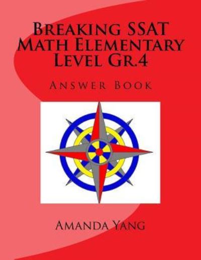 Breaking SSAT Math Elementary Level Gr.4 Answer Book - Amanda Yang - Boeken - Ho Math Chess - 9781988300337 - 2017