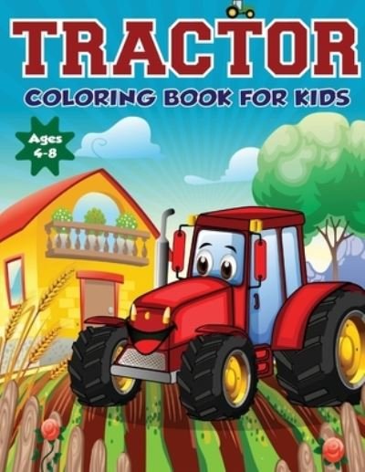 Cover for Amazing Activity Print · Tractor Coloring Book for Kids Ages 4-8: The Perfect Fun Farm Based Gift for Toddlers and Kids Ages 4-8 (Boys and Girls Coloring Books) (Paperback Book) (2019)