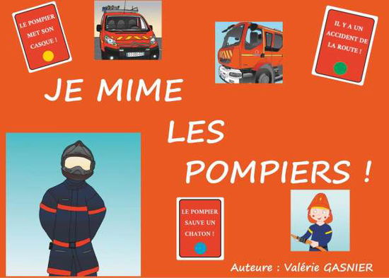 Cover for Gasnier · Je Mime Les Pompiers ! (Book)