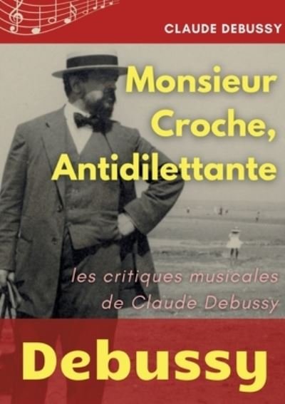 Cover for Claude Debussy · Monsieur Croche, Antidilettante (Paperback Bog) (2022)