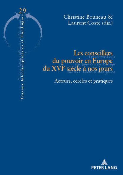 Cover for Les Conseillers Du Pouvoir En Europe Du Xvie Siecle A Nos Jours: Acteurs, Cercles Et Pratiques - Travaux Interdisciplinaires Et Plurilingues (Paperback Book) (2018)
