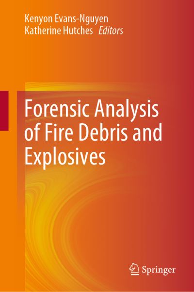 Cover for Kenyon Evans-nguyen · Forensic Analysis of Fire Debris and Explosives (Gebundenes Buch) [1st ed. 2019 edition] (2019)