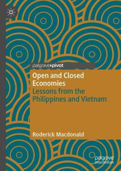 Cover for Roderick Macdonald · Open and Closed Economies: Lessons from the Philippines and Vietnam (Hardcover bog) [1st ed. 2022 edition] (2021)