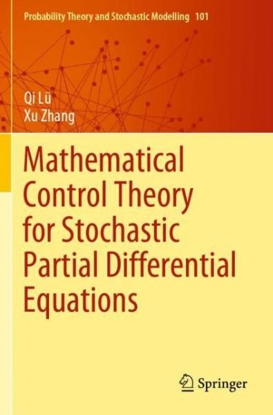 Cover for Qi Lu · Mathematical Control Theory for Stochastic Partial Differential Equations - Probability Theory and Stochastic Modelling (Paperback Book) [1st ed. 2021 edition] (2022)