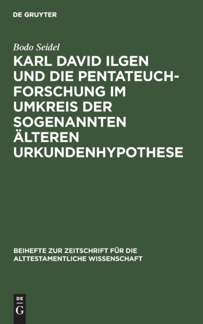 Cover for Bodo Seidel · Karl David Ilgen und die Pentateuchforschung im Umkreis der sogenannten A?lteren Urkundenhypothese (Buch) (1993)