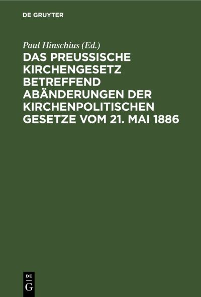 Cover for Paul Hinschius · Preußische Kirchengesetz Betreffend Abänderungen der Kirchenpolitischen Gesetze Vom 21. Mai 1886 (Book) (1901)