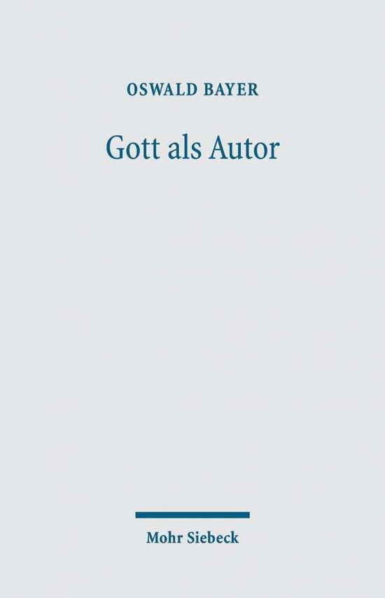 Cover for Oswald Bayer · Gott als Autor: Zu einer poietologischen Theologie (Paperback Book) [Unveränderter Nachdruck 2018; Erstausgabe edition] (2019)