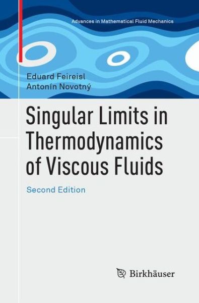 Cover for Eduard Feireisl · Singular Limits in Thermodynamics of Viscous Fluids - Advances in Mathematical Fluid Mechanics (Paperback Book) [Softcover reprint of the original 2nd ed. 2017 edition] (2018)