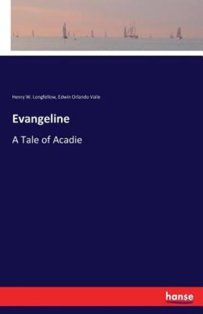 Cover for Henry W Longfellow · Evangeline: A Tale of Acadie (Paperback Book) (2017)
