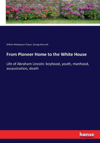 Cover for Thayer · From Pioneer Home to the White H (Bok) (2017)