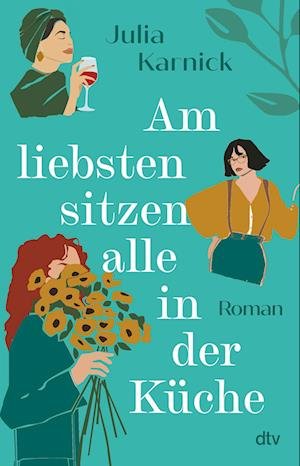 Cover for Julia Karnick · Am liebsten sitzen alle in der Küche (Bok) (2022)