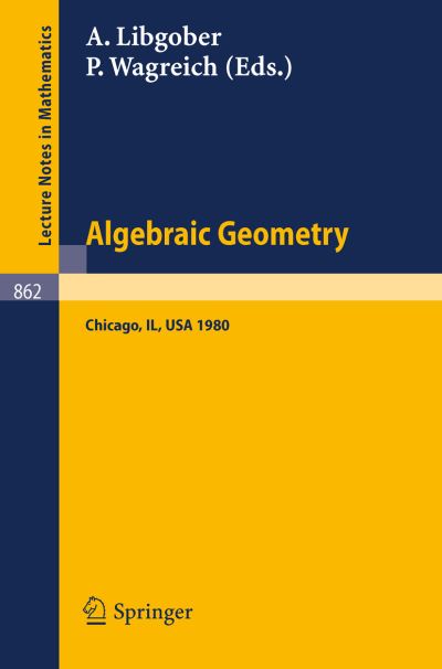 Cover for A Libgober · Algebraic Geometry: Proceedings of the Midwest Algebraic Geometry Conference. Held at the University of Illinois at Chicago Circle, May 2-3, 1980 - Lecture Notes in Mathematics (Paperback Book) (1981)