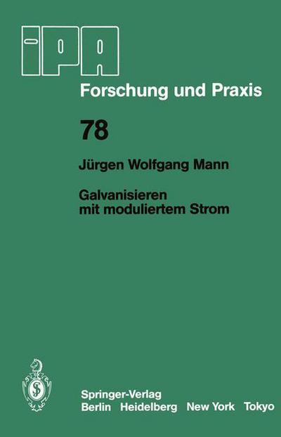 Cover for J. W. Mann · Galvanisieren Mit Moduliertem Strom - Ipa-iao - Forschung Und Praxis (Paperback Book) [German edition] (1984)