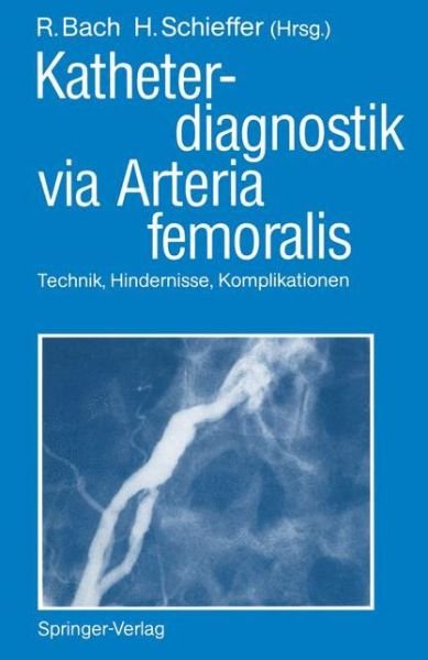 Cover for Roland Bach · Katheterdiagnostik Via Arteria Femoralis: Technik, Hindernisse, Komplikationen (Paperback Book) (1990)