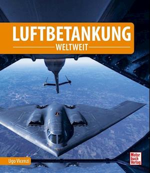 Luftbetankung - Ugo Vicenzi - Książki - Motorbuch Verlag - 9783613046337 - 17 maja 2024