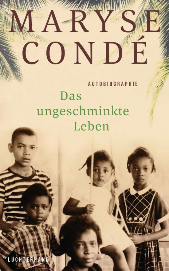 Cover for Condé · Das ungeschminkte Leben (Book)