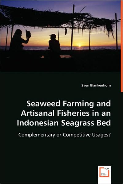 Cover for Sven Blankenhorn · Seaweed Farming and Artisanal Fisheries in an Indonesian Seagrass Bed (Paperback Book) (2008)