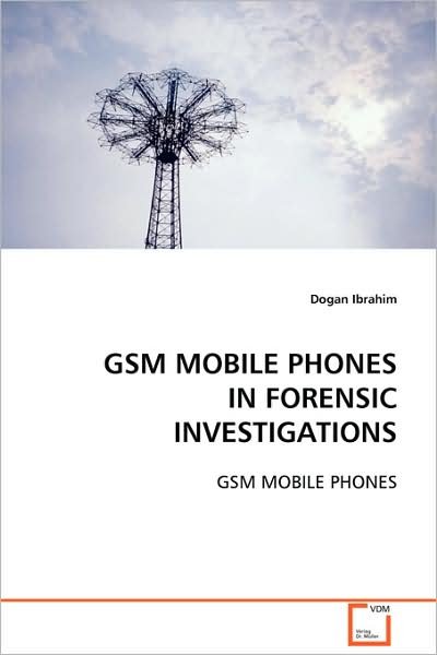 Cover for Dogan Ibrahim · Gsm Mobile Phones in Forensic Investigations (Paperback Book) (2008)