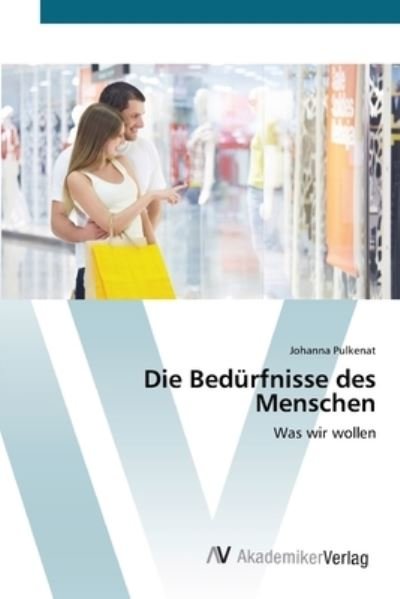 Cover for Pulkenat · Die Bedürfnisse des Menschen (Book) (2012)
