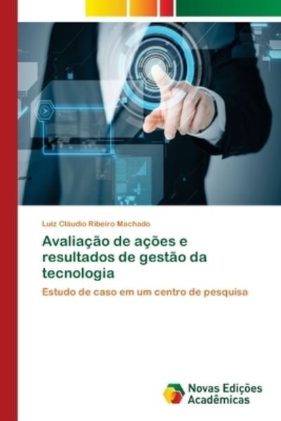 Cover for Ribeiro Machado Luiz Claudio · Avaliacao De Acoes E Resultados De Gestao Da Tecnologia (Pocketbok) (2015)