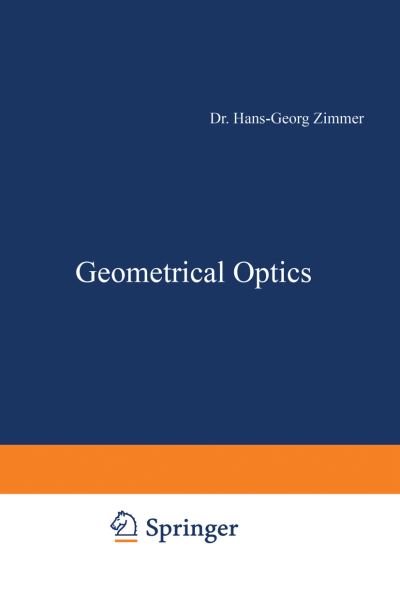 Geometrical Optics - Applied Physics and Engineering - H. G. Zimmer - Books - Springer-Verlag Berlin and Heidelberg Gm - 9783642868337 - June 20, 2012