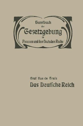 Cover for Hue De Grais · Das Deutsche Reich: Reichsverfassung -- Reichsangehoerigkeit -- Reichstag -- Reichsbehoerden Und Reichsbeamte -- Reichsfinanzen -- Elsass-Lothringen - Handbuch der Gesetzgebung In Preussen Und Dem Deutschen Reic (Taschenbuch) [Softcover Reprint of the Original 1st 1901 edition] (1901)