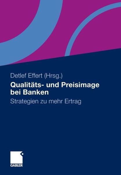 Cover for Detlef Effert · Qualitats- Und Preisimage Bei Banken: Strategien Zu Mehr Ertrag (Paperback Book) [2010 edition] (2013)