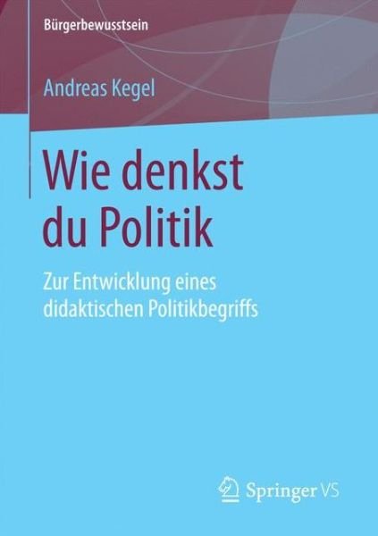 Cover for Kegel · Wie denkst du Politik (Book) (2017)