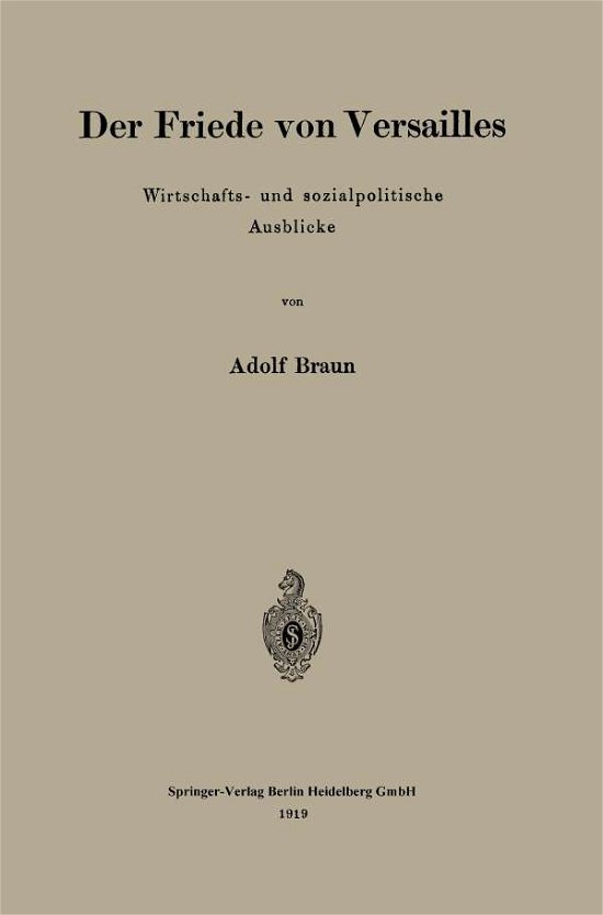 Cover for Adolf Braun · Der Friede Von Versailles: Wirtschafts- Und Sozialpolitische Ausblicke (Pocketbok) [1919 edition] (1919)