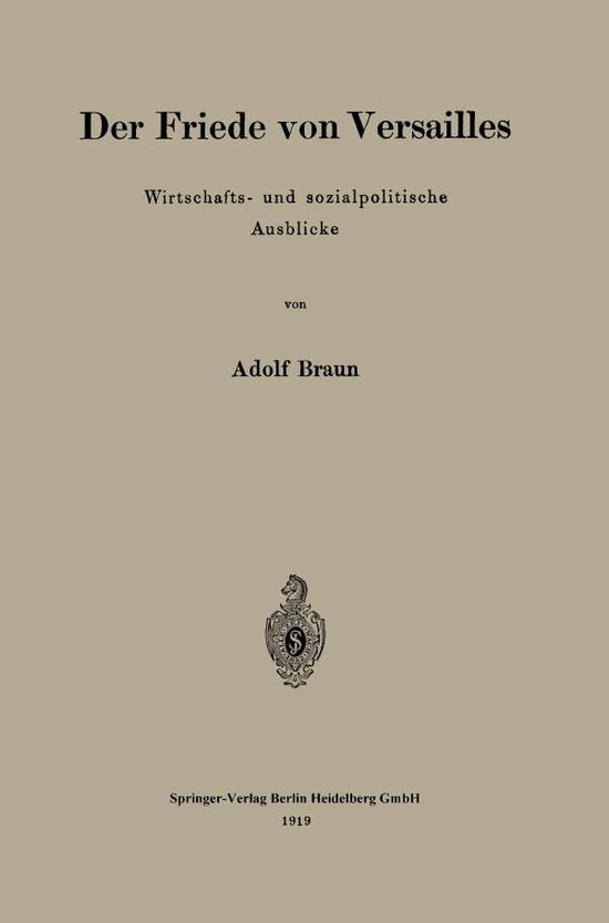 Cover for Adolf Braun · Der Friede Von Versailles: Wirtschafts- Und Sozialpolitische Ausblicke (Pocketbok) [1919 edition] (1919)